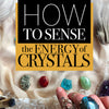 How to Sense the Energy of Crystals & Stones