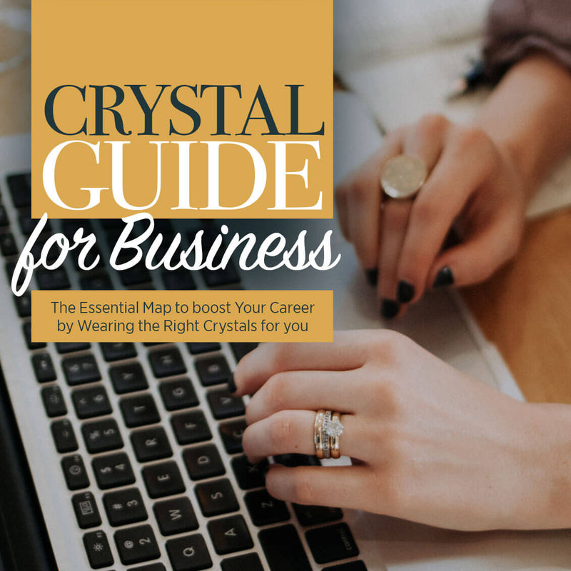 Crystal Guide for Business: Raise Your Career by Wearing the Right Crystals for You