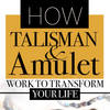 Crystal Talisman & Amulet | How they Work to Transform Your Life & Raise the Best of Yourself